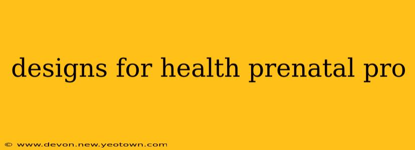 designs for health prenatal pro