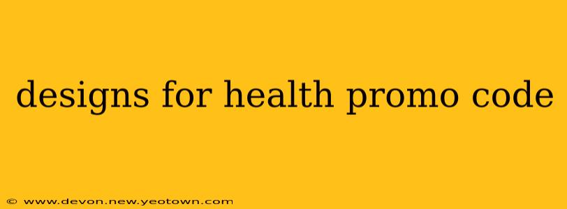 designs for health promo code