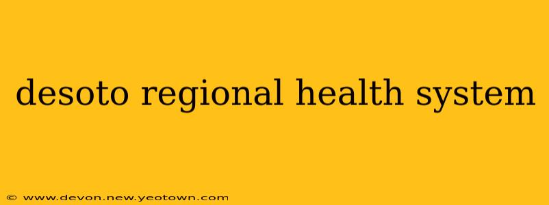 desoto regional health system