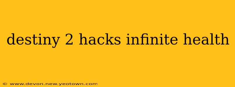 destiny 2 hacks infinite health