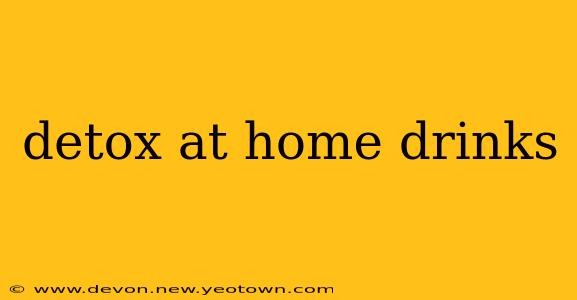 detox at home drinks
