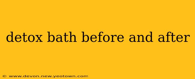 detox bath before and after
