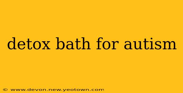 detox bath for autism