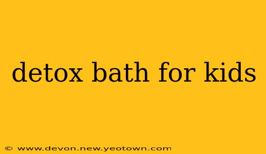 detox bath for kids