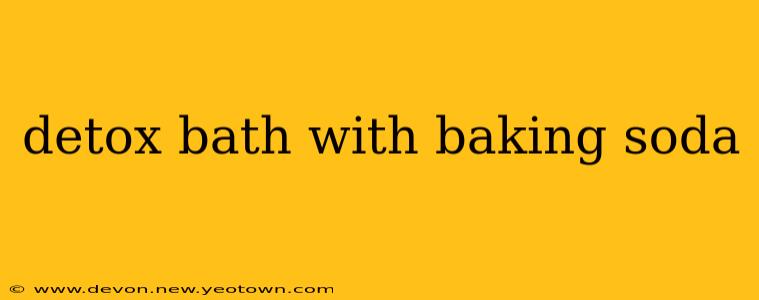 detox bath with baking soda