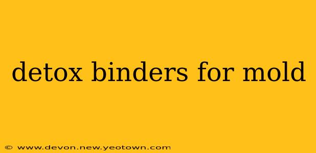 detox binders for mold