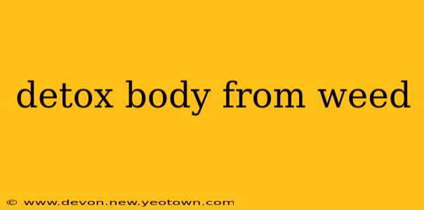 detox body from weed