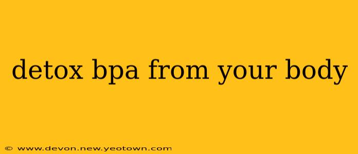 detox bpa from your body