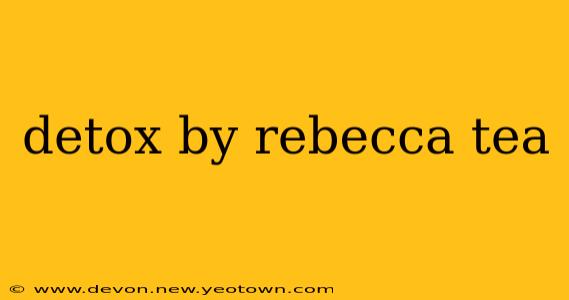 detox by rebecca tea