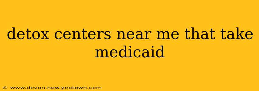 detox centers near me that take medicaid