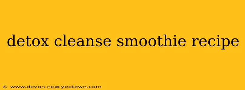 detox cleanse smoothie recipe