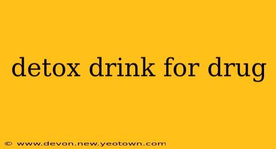detox drink for drug