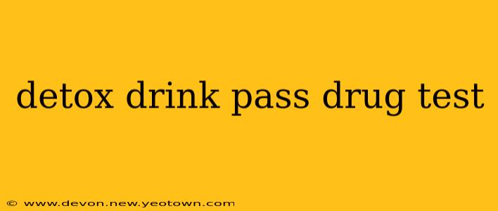 detox drink pass drug test