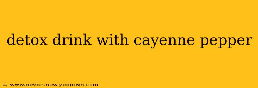 detox drink with cayenne pepper