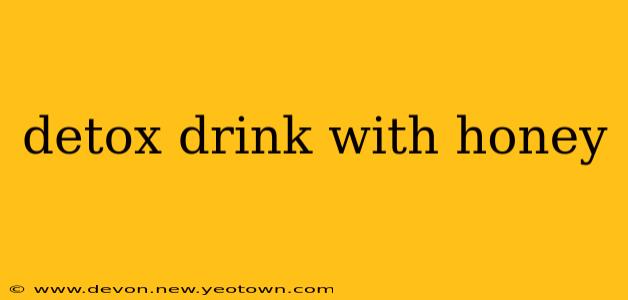 detox drink with honey