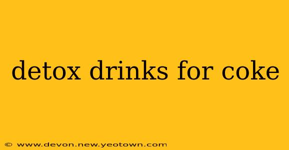 detox drinks for coke