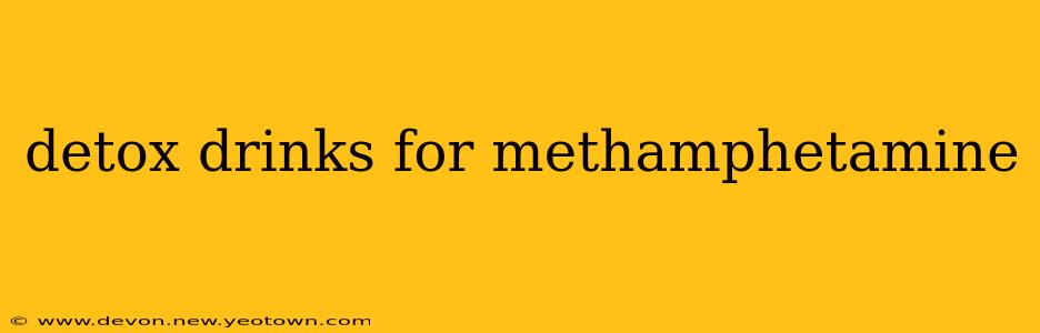 detox drinks for methamphetamine