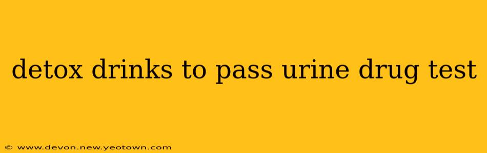 detox drinks to pass urine drug test