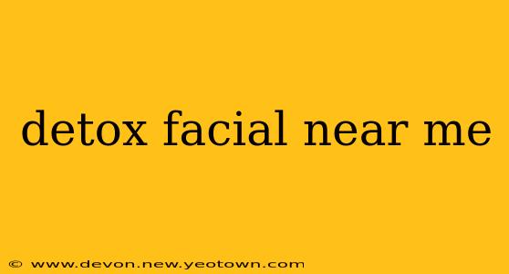 detox facial near me