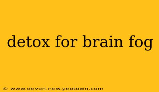detox for brain fog