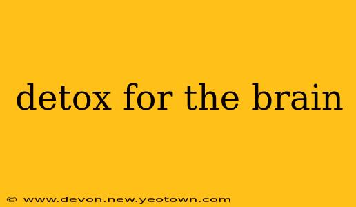 detox for the brain