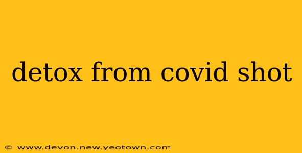 detox from covid shot