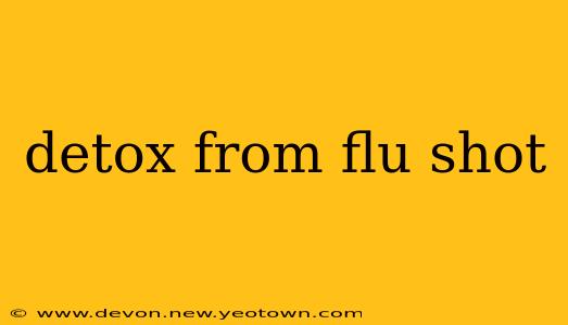 detox from flu shot