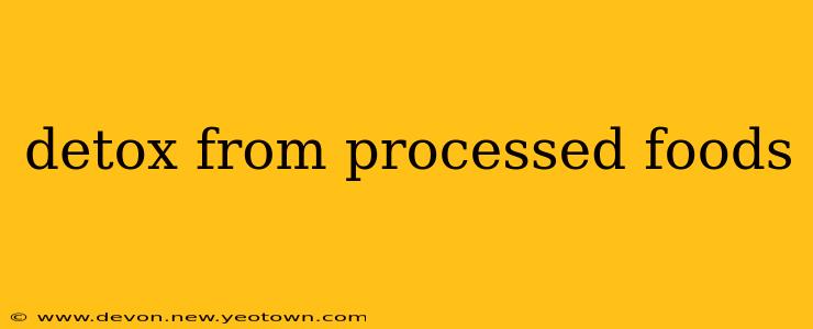 detox from processed foods