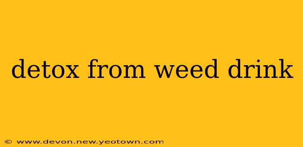 detox from weed drink