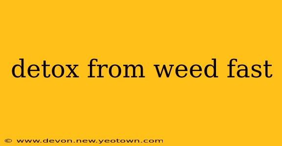 detox from weed fast