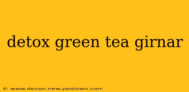 detox green tea girnar