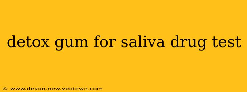 detox gum for saliva drug test