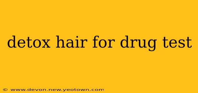 detox hair for drug test