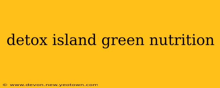detox island green nutrition