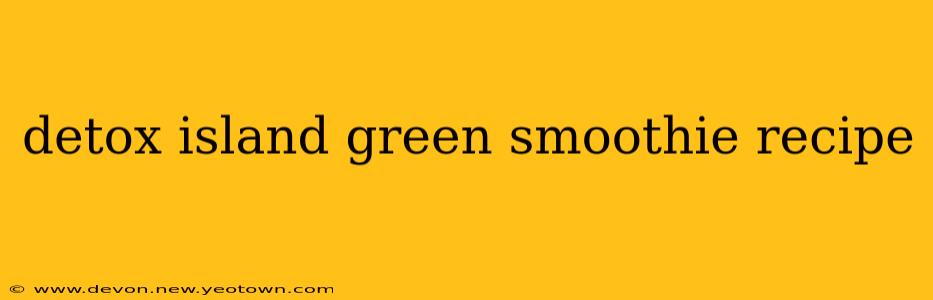 detox island green smoothie recipe