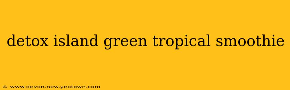 detox island green tropical smoothie