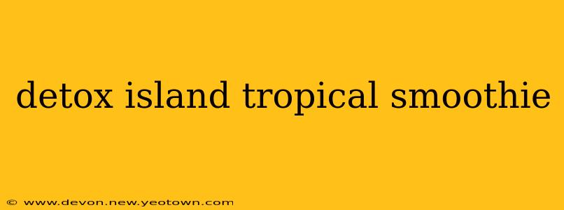 detox island tropical smoothie