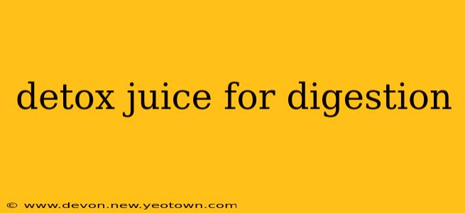 detox juice for digestion