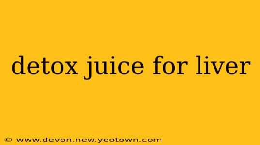 detox juice for liver
