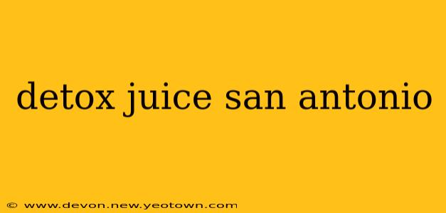 detox juice san antonio