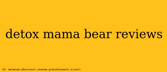 detox mama bear reviews