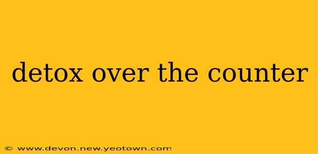 detox over the counter