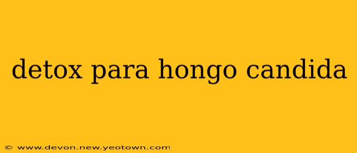 detox para hongo candida