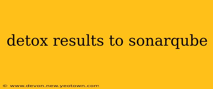 detox results to sonarqube