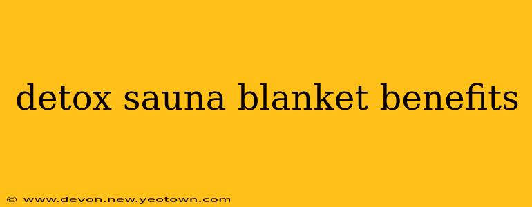 detox sauna blanket benefits