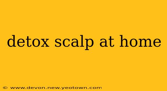 detox scalp at home