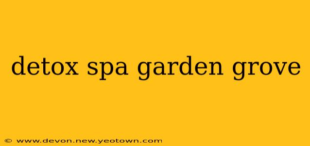 detox spa garden grove