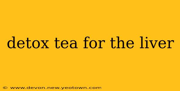 detox tea for the liver
