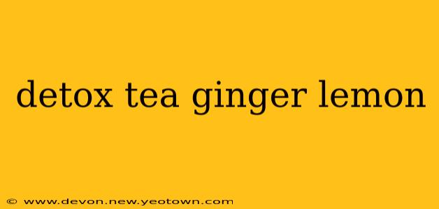 detox tea ginger lemon