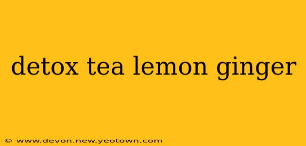 detox tea lemon ginger